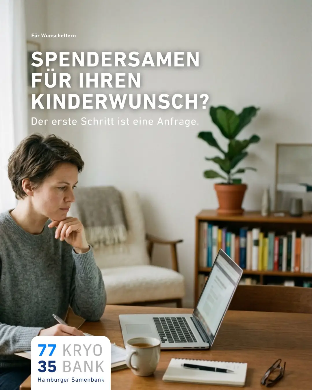 Sie erhalten zunächst Unterlagen und können offene Fragen in Ruhe klären.

Bei der 77 35 Kryobank begleiten wir Sie persönlich bei der Spenderauswahl.

#kinderwunsch #samenspende #hamburg #kryobank
