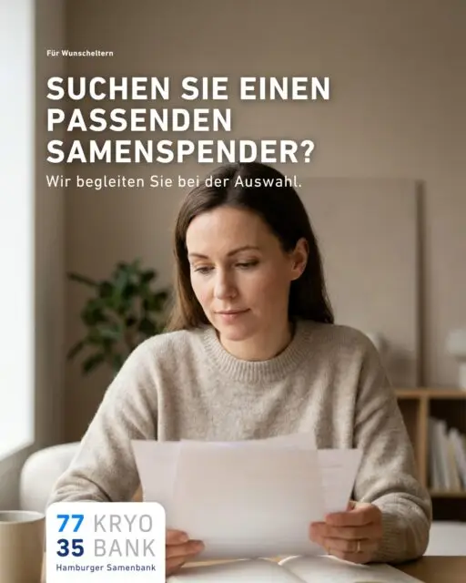 Bei der 77 35 Kryobank beginnt die Spenderauswahl mit dem, was Ihnen persönlich wichtig ist.
Fordern Sie Unterlagen an und informieren Sie sich in Ruhe.